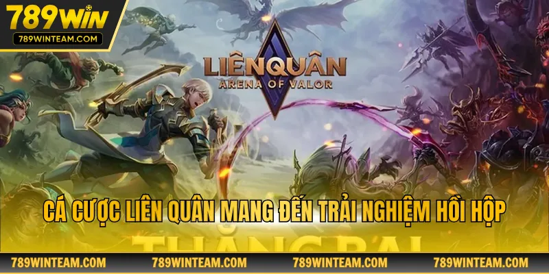 Cá cược liên quân mang đến trải nghiệm hồi hộp