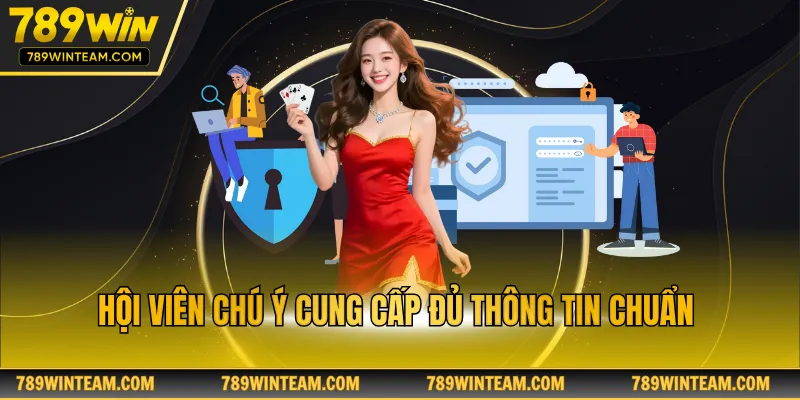 Hội viên chú ý cung cấp đủ thông tin chuẩn 