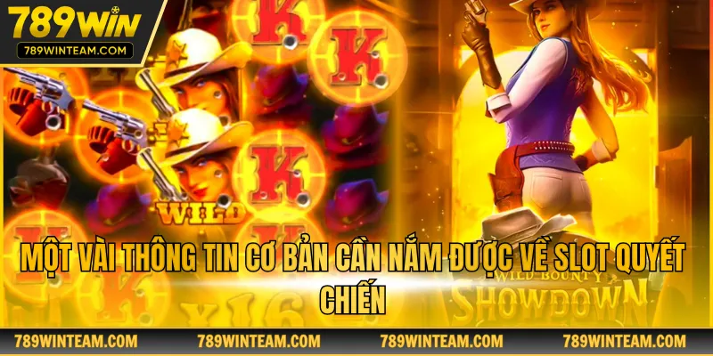 Một vài thông tin cơ bản cần nắm được về slot quyết chiến